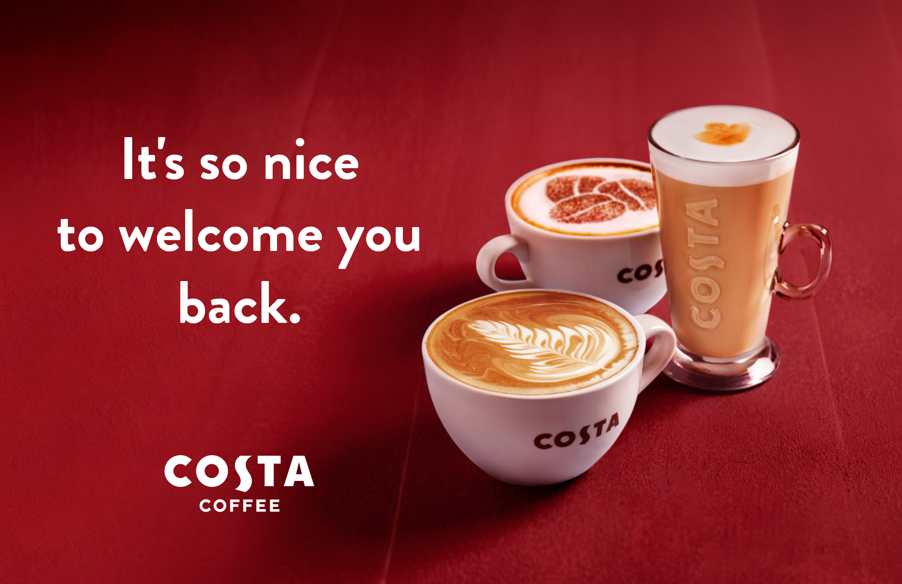 Costa Coffee. It’s so nice to welcome you back