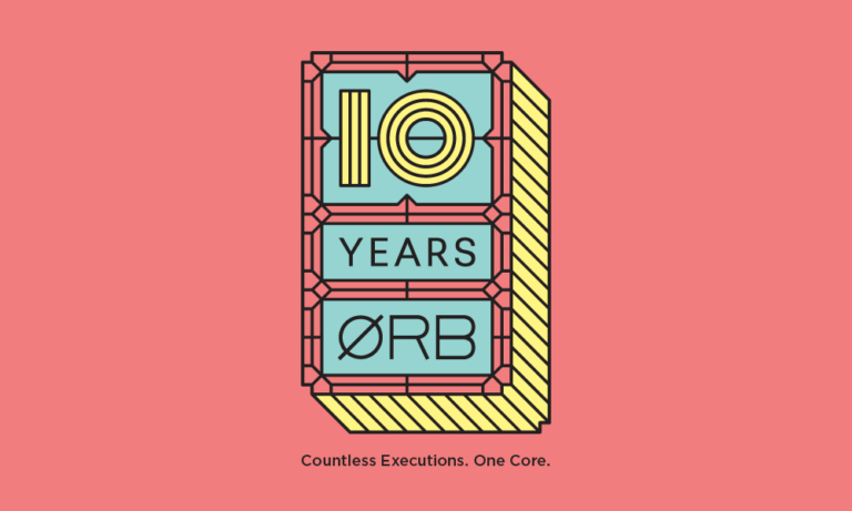 10 YEARS ORB COMMUNICATIONS: Countless Executions. One Core.