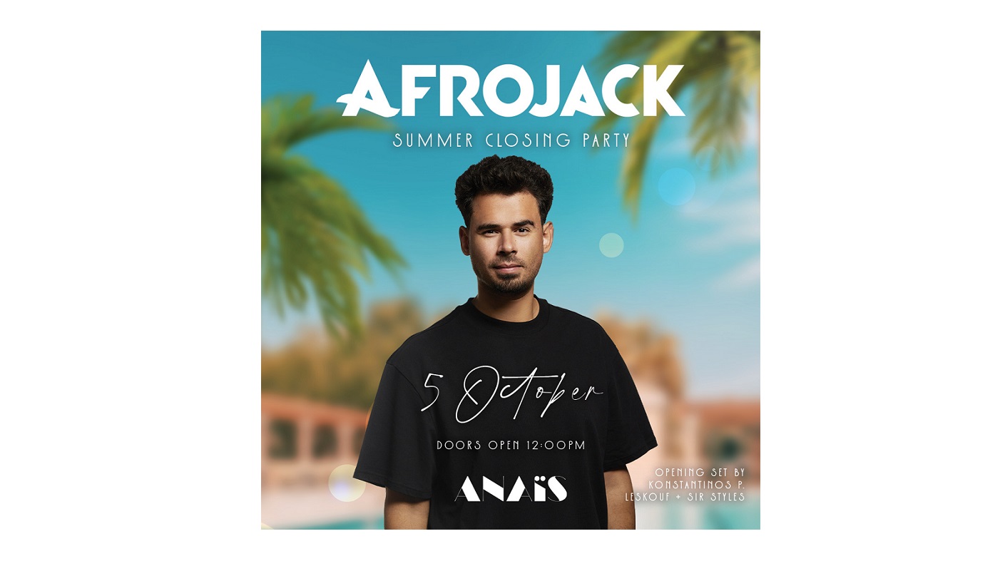 ​​​​​​​Με τον Afrojack, το Anaïs κλείνει τα pool parties της σεζόν