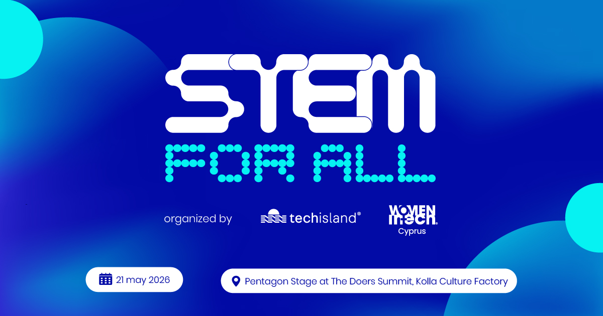 Ο TechIsland® και το Women in Tech® Cyprus παρουσιάζουν το “STEM for All” στο The Doers Summit 2026